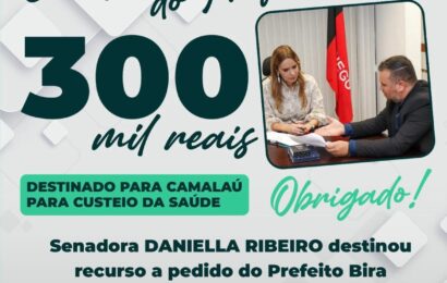 Prefeito Bira Mariano comemora emenda destinada pela senadora Daniella Ribeiro na ordem de R$ 300 mil para a saúde de Camalaú